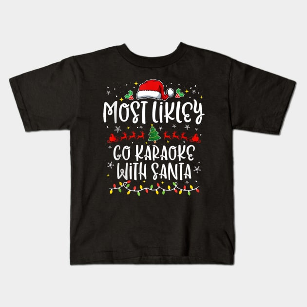 Most Likely to Go Karaoke With Santa - Holiday Christmas Kids T-Shirt by Origami Fashion